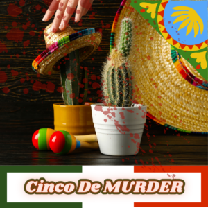 Cinco de Mayo Murder Mystery